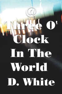 Enlarge image Cover: @ Three O' Clock in the World - Xlibris Us