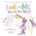 Cover: Look at Me. Who Do You See? - Britta Stromeyer Esmail