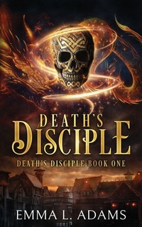 Enlarge image Cover: Death's Disciple - Emma L Adams