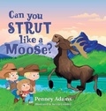Cover: Can You Strut Like a Moose? - Spark Publications