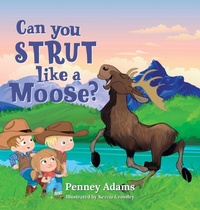 Enlarge image Cover: Can You Strut Like a Moose? - Spark Publications