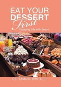 Cover: Eat Your Dessert First - Westbow Press