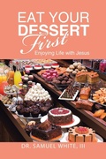 Cover: Eat Your Dessert First - Westbow Press