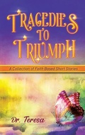 Cover: Tragedies to Triumph - West Point Print and Media LLC