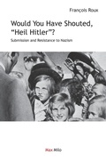 Cover: Would You Have Shouted, "Heil Hitler?" - Max Milo Editions