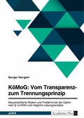 Cover: K&ouml;MoG: Vom Transparenz- zum Trennungsprinzip. Steuerrechtliche Risiken und Probleme bei der Option nach &sect; 1a KStG und m&ouml;gliche L&ouml;sungsans&auml;tze - GRIN Verlag