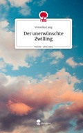 Cover: Der unerw&uuml;nschte Zwilling. Life is a Story - story.one - story.one publishing