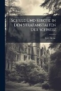 Cover: Schule Und Kirche in Den Strafanstalten Der Schweiz - Nabu Press