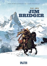 Abbildung von: Die Wahre Geschichte des Wilden Westens: Jim Bridger - Splitter-Verlag