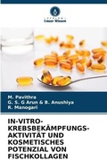 Cover: In-Vitro-Krebsbekaempfungs- Aktivitaet Und Kosmetisches Potenzial Von Fischkollagen - Verlag Unser Wissen