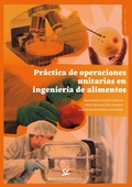 Cover: Pr&aacute;ctica de operaciones unitarias en ingenier&iacute;a de alimentos - Editorial Universidad de Caldas