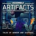 Cover: Assemble Artifacts Short Story Magazine: Summer 2023 (Issue #4) - Blackstone Publishing