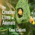 Cover: The Creative Lives of Animals - Tantor Audio