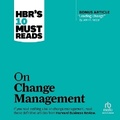 Cover: Hbr's 10 Must Reads on Change Management (Including Featured Article Leading Change, by John P. Kotter) - Ascent Audio