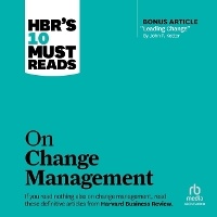 Abbildung von: Hbr's 10 Must Reads on Change Management (Including Featured Article Leading Change, by John P. Kotter) - Ascent Audio