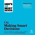 Cover: Hbr's 10 Must Reads on Making Smart Decisions - Ascent Audio
