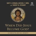 Cover: When Did Jesus Become God? - Christianaudio