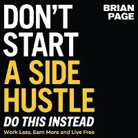 Enlarge image Cover: Don't Start a Side Hustle! - HarperCollins Christian