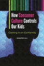 Cover: How Consumer Culture Controls Our Kids - Praeger Publishers Inc