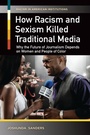 Cover: How Racism and Sexism Killed Traditional Media - Praeger Publishers Inc