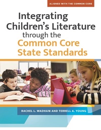 Abbildung von: Integrating Children's Literature through the Common Core State Standards - Bloomsbury Libraries Unlimited