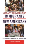 Cover: Library Services for Immigrants and New Americans - Libraries Unlimited Inc
