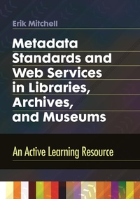 Abbildung von: Metadata Standards and Web Services in Libraries, Archives, and Museums - Bloomsbury Libraries Unlimited