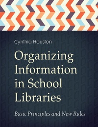 Abbildung von: Organizing Information in School Libraries - Bloomsbury Libraries Unlimited