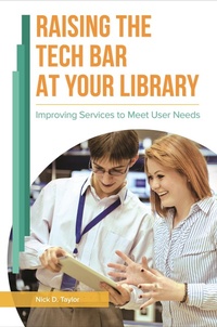 Abbildung von: Raising the Tech Bar at Your Library - Bloomsbury Libraries Unlimited