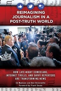 Cover: Reimagining Journalism in a Post-Truth World - Praeger Publishers Inc