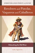 Cover: Revolvers and Pistolas, Vaqueros and Caballeros - Praeger Publishers Inc