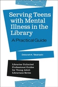 Cover: Serving Teens with Mental Illness in the Library - Libraries Unlimited Inc