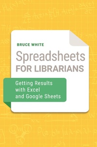 Abbildung von: Spreadsheets for Librarians - Bloomsbury Libraries Unlimited
