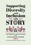 Cover: Supporting Diversity and Inclusion with Story - Libraries Unlimited Inc