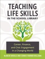 Cover: Teaching Life Skills in the School Library - Libraries Unlimited Inc