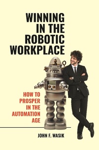 Abbildung von: Winning in the Robotic Workplace - Praeger Publishers Inc