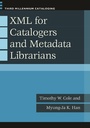 Cover: XML for Catalogers and Metadata Librarians - Libraries Unlimited Inc