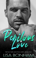 Cover: Perilous Love (The Fractured Addictions Series, #3) - Lisa Bonham