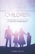 Cover: Gather the Children - Thinking Generation Ministries