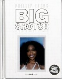 Abbildung von: BIG SHOTS!! Volume Two: More Shots From the Worlds of Music, Fashion and Beyond - Blurring Books