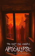 Cover: The First Five Minutes of the Apocalypse - Hungry Shadow Press