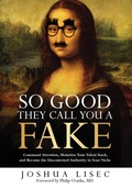 Cover: So Good They Call You a Fake - LisecGhostwriting.com