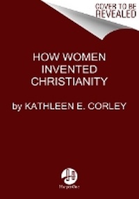 Enlarge image Cover: How Women Invented Christianity - HarperOne