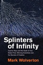 Cover: Splinters of Infinity - MIT Press
