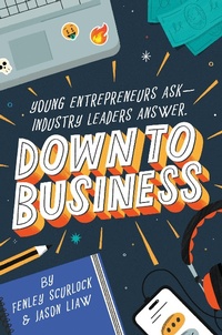 Abbildung von: Down to Business: 51 Industry Leaders Share Practical Advice on How to Become a Young Entrepreneur - Random House Books for Young Readers