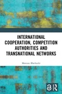 Bild: International Cooperation, Competition Authorities and Transnational Networks - Routledge