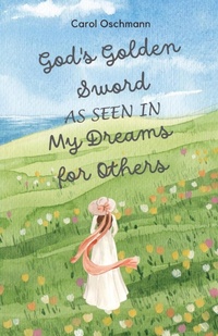 Abbildung von: God's Golden Sword as seen in My Dreams For Others - IngramSpark