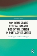 Cover: Non-Democratic Federalism and Decentralization in Post-Soviet States - Routledge