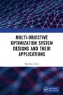 Cover: Multi-Objective Optimization System Designs and Their Applications - CRC Press