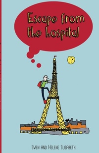 Abbildung von: Escape From The Hospital - Lulu.com